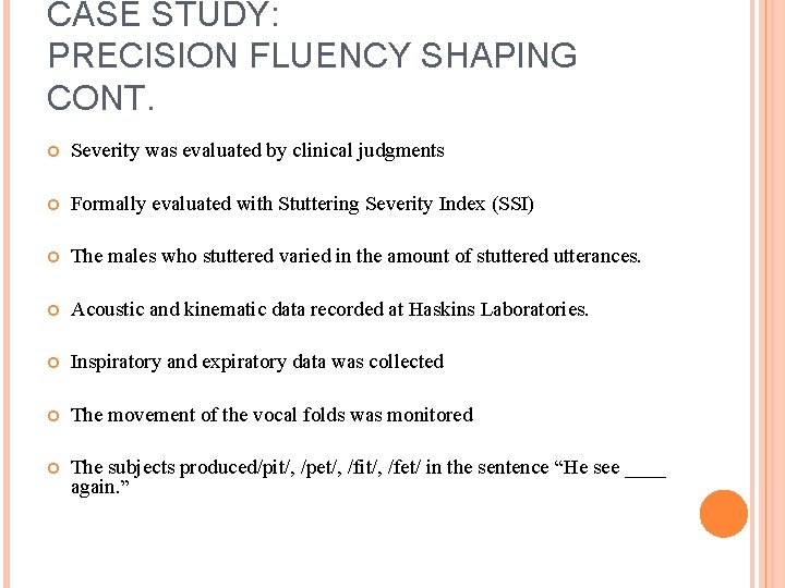 CASE STUDY: PRECISION FLUENCY SHAPING CONT. Severity was evaluated by clinical judgments Formally evaluated