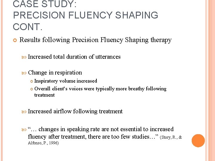 CASE STUDY: PRECISION FLUENCY SHAPING CONT. Results following Precision Fluency Shaping therapy Increased Change