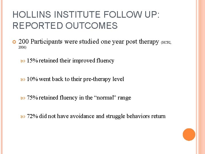 HOLLINS INSTITUTE FOLLOW UP: REPORTED OUTCOMES 200 Participants were studied one year post therapy