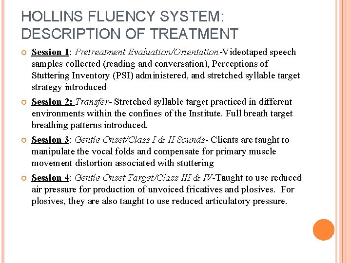 HOLLINS FLUENCY SYSTEM: DESCRIPTION OF TREATMENT Session 1: Pretreatment Evaluation/Orientation-Videotaped speech samples collected (reading