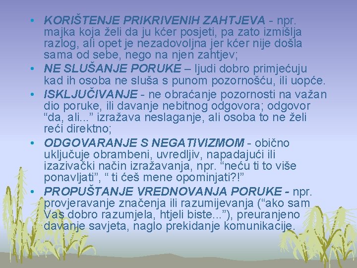  • KORIŠTENJE PRIKRIVENIH ZAHTJEVA - npr. majka koja želi da ju kćer posjeti,