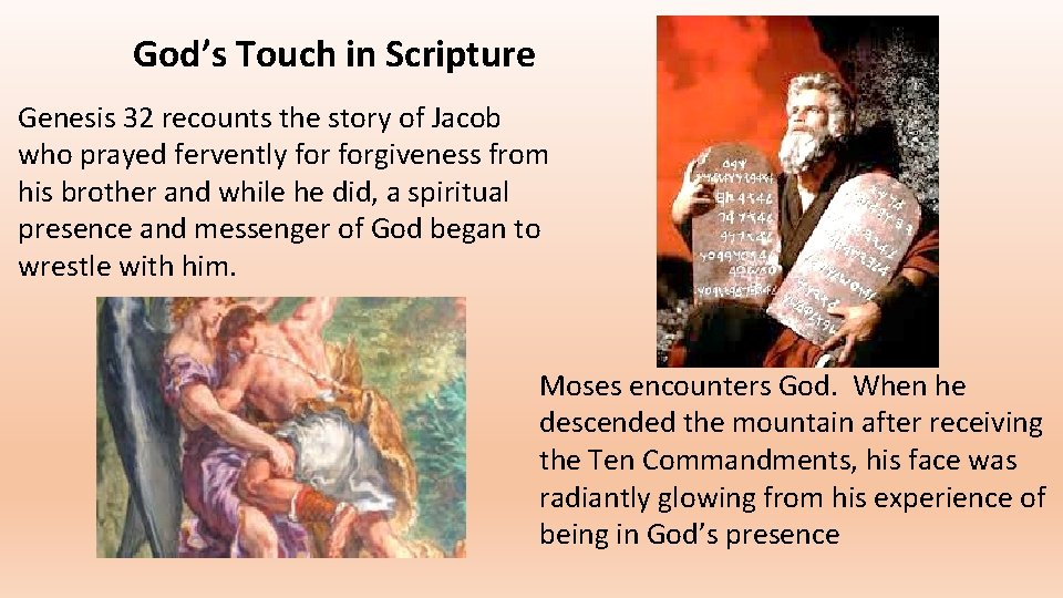 God’s Touch in Scripture Genesis 32 recounts the story of Jacob who prayed fervently