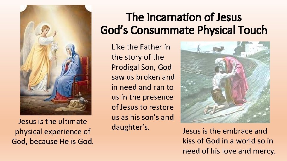 The Incarnation of Jesus God’s Consummate Physical Touch Jesus is the ultimate physical experience