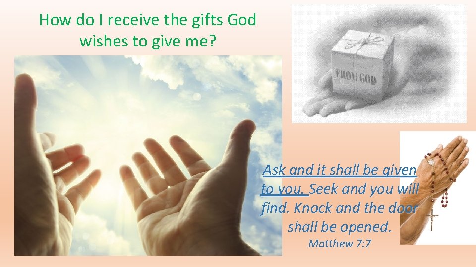 How do I receive the gifts God wishes to give me? Ask and it