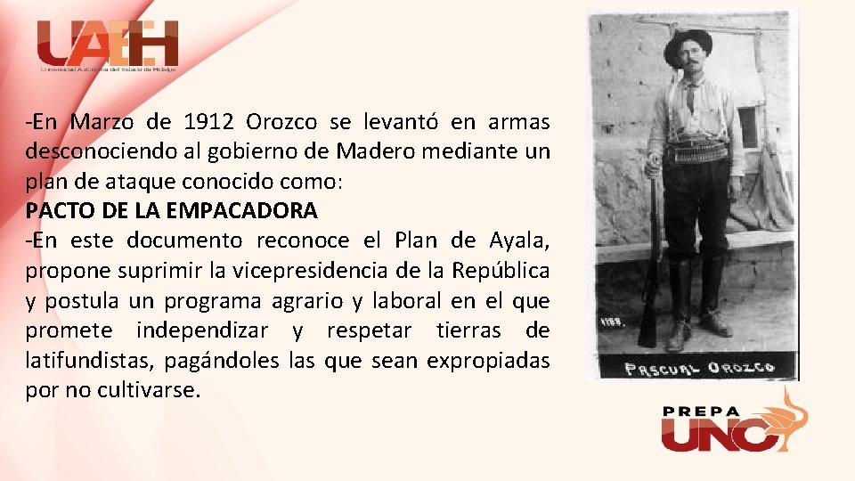 -En Marzo de 1912 Orozco se levantó en armas desconociendo al gobierno de Madero