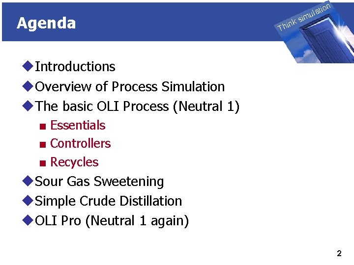 Agenda THINK on ti SIMULATION ula nk i h T sim u. Introductions u.