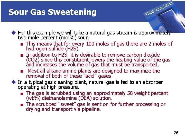 Sour Gas Sweetening THINK on ti SIMULATION ula nk i h T sim u