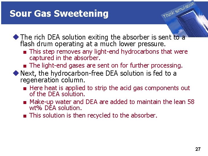 Sour Gas Sweetening THINK on ti SIMULATION ula nk i h T sim u