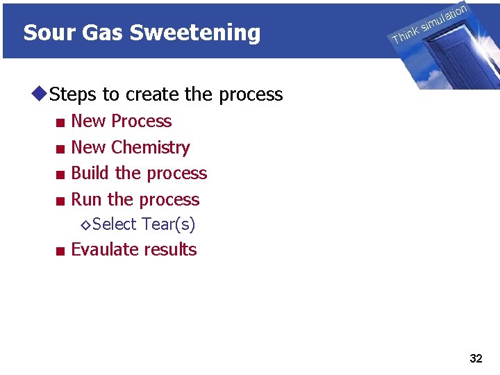 Sour Gas Sweetening THINK on ti SIMULATION ula nk i h T sim u.