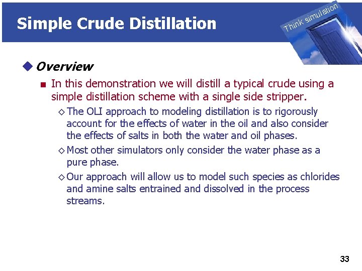 Simple Crude Distillation THINK on ti SIMULATION ula nk i h T sim u