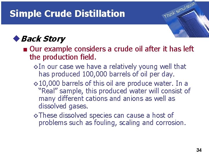 Simple Crude Distillation THINK on ti SIMULATION ula nk i h T sim u.