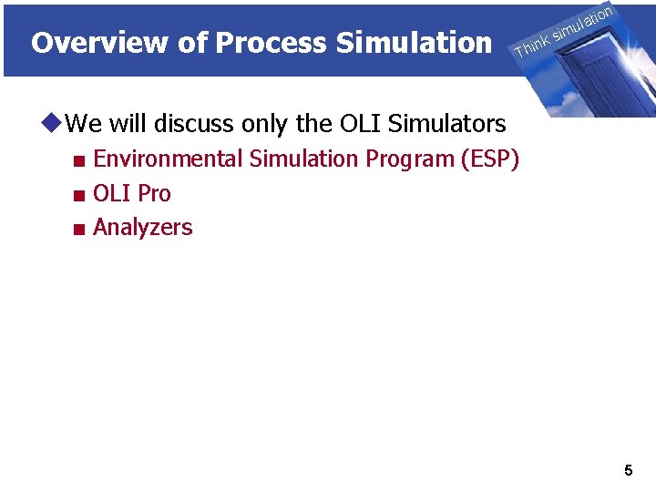 Overview of Process Simulation THINK on ti SIMULATION ula nk i h T sim