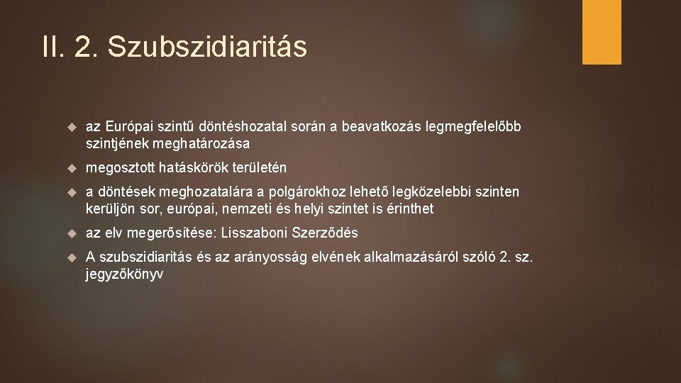II. 2. Szubszidiaritás az Európai szintű döntéshozatal során a beavatkozás legmegfelelőbb szintjének meghatározása megosztott