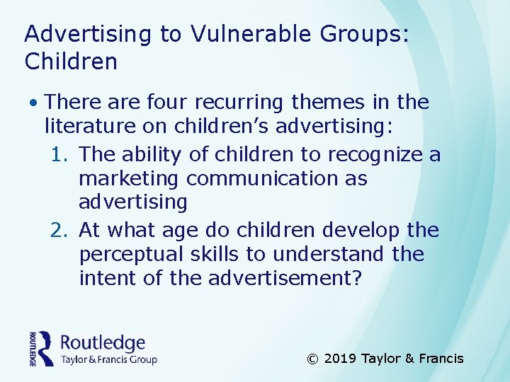 Advertising to Vulnerable Groups: Children • There are four recurring themes in the literature