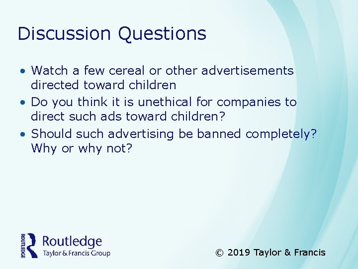 Discussion Questions • Watch a few cereal or other advertisements directed toward children •