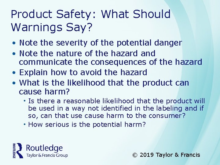 Product Safety: What Should Warnings Say? • Note the severity of the potential danger