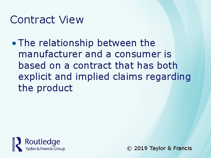 Contract View • The relationship between the manufacturer and a consumer is based on