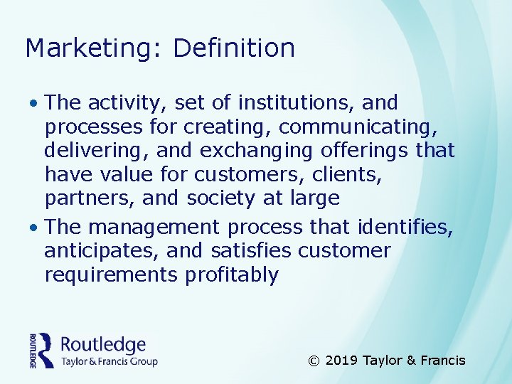 Marketing: Definition • The activity, set of institutions, and processes for creating, communicating, delivering,