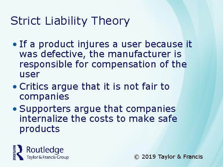 Strict Liability Theory • If a product injures a user because it was defective,