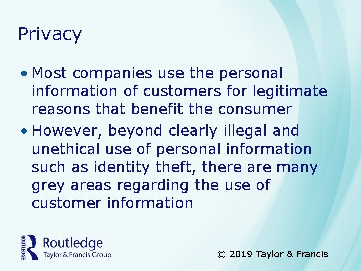 Privacy • Most companies use the personal information of customers for legitimate reasons that