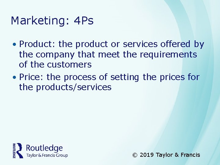 Marketing: 4 Ps • Product: the product or services offered by the company that