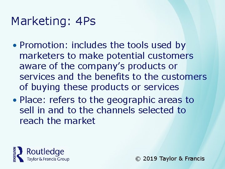 Marketing: 4 Ps • Promotion: includes the tools used by marketers to make potential