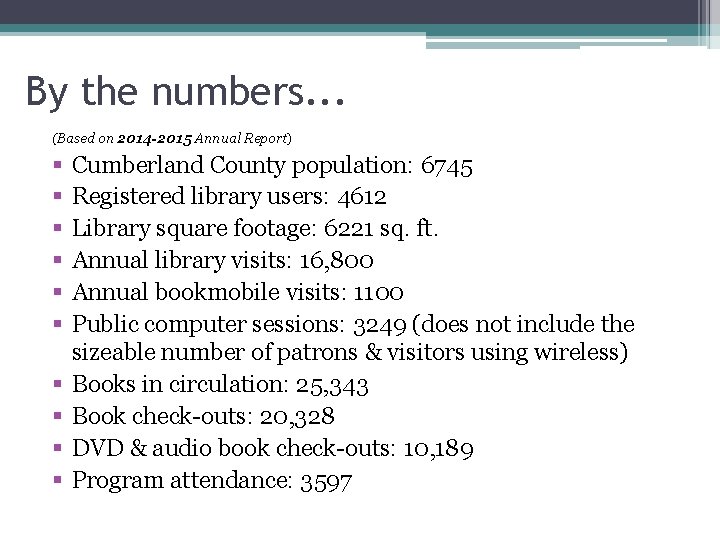 By the numbers. . . (Based on 2014 -2015 Annual Report) § § §