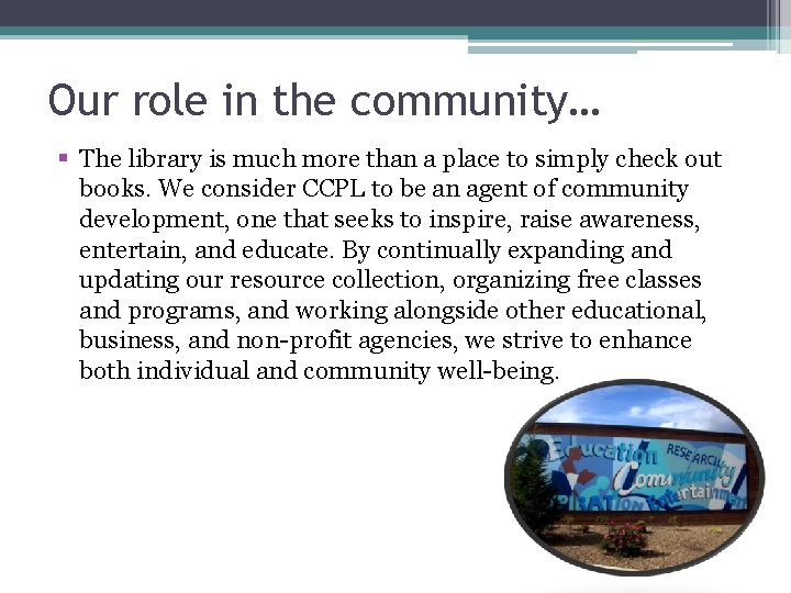 Our role in the community… § The library is much more than a place