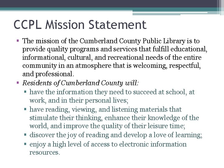 CCPL Mission Statement § The mission of the Cumberland County Public Library is to