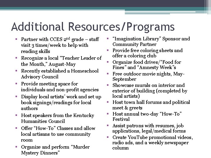 Additional Resources/Programs § Partner with CCES 2 nd grade – staff visit 3 times/week