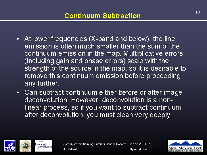 Continuum Subtraction • At lower frequencies (X-band below), the line emission is often much