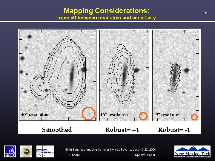 Mapping Considerations: trade off between resolution and sensitivity Ninth Synthesis Imaging Summer School, Socorro,