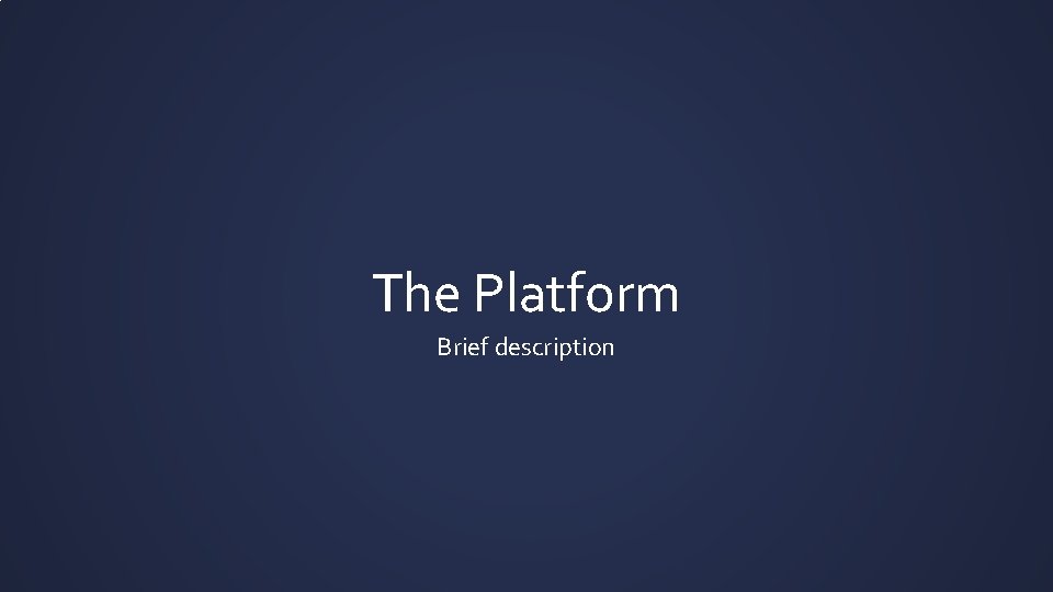 The Platform Brief description 