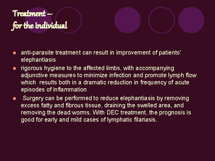 Treatment – for the individual anti-parasite treatment can result in improvement of patients' elephantiasis