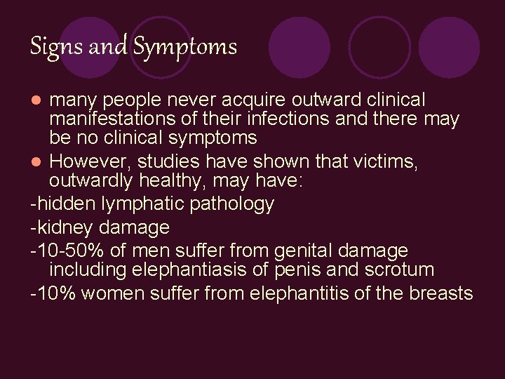 Signs and Symptoms many people never acquire outward clinical manifestations of their infections and