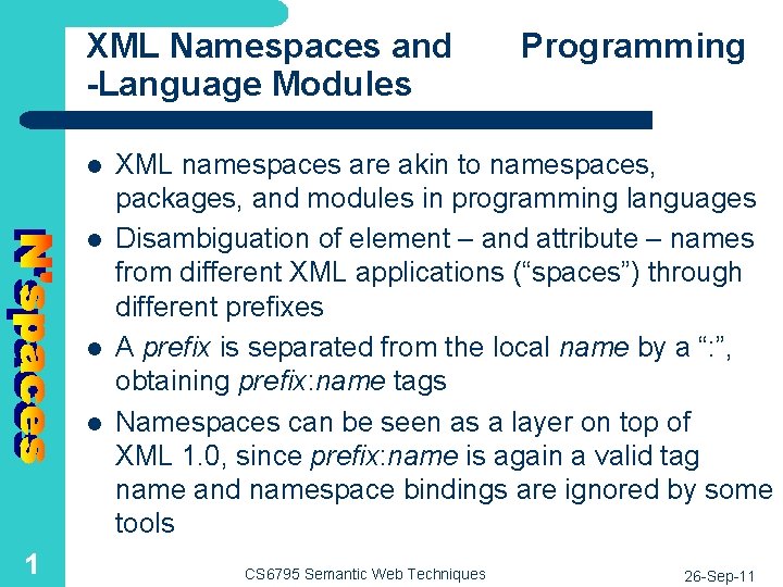 XML Namespaces and -Language Modules l l 1 Programming XML namespaces are akin to