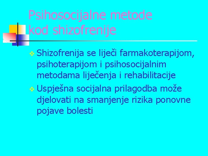 Psihosocijalne metode kod shizofrenije v Shizofrenija se liječi farmakoterapijom, psihoterapijom i psihosocijalnim metodama liječenja Psihosocijalne metode kod shizofrenije v Shizofrenija se liječi farmakoterapijom, psihoterapijom i psihosocijalnim metodama liječenja