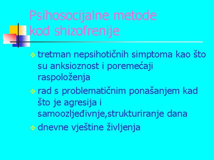 Psihosocijalne metode kod shizofrenije v tretman nepsihotičnih simptoma kao što su anksioznost i poremećaji