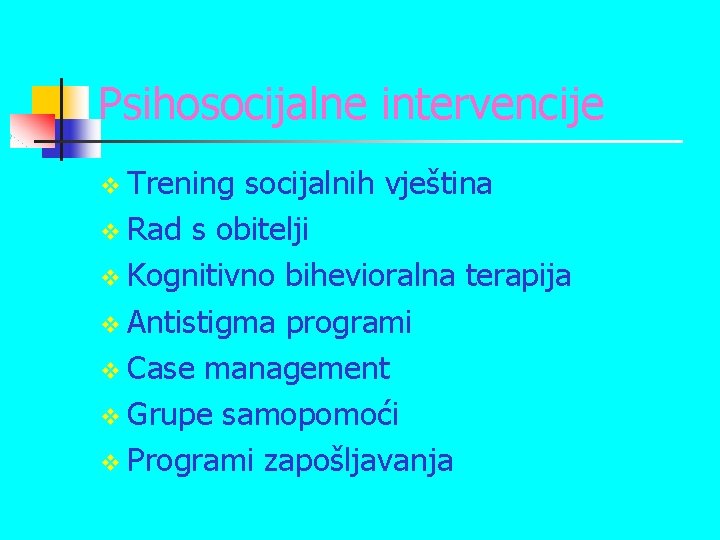 Psihosocijalne intervencije v Trening socijalnih vještina v Rad s obitelji v Kognitivno bihevioralna terapija