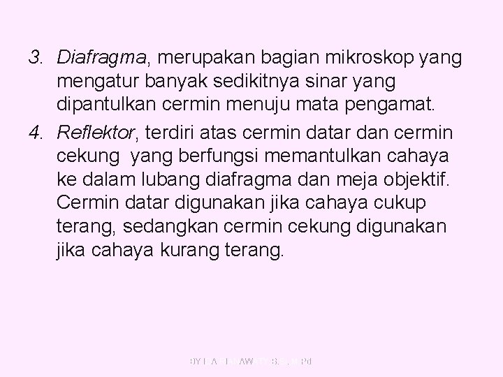 3. Diafragma, merupakan bagian mikroskop yang mengatur banyak sedikitnya sinar yang dipantulkan cermin menuju