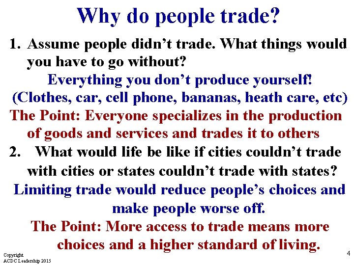 Why do people trade? 1. Assume people didn’t trade. What things would you have Why do people trade? 1. Assume people didn’t trade. What things would you have