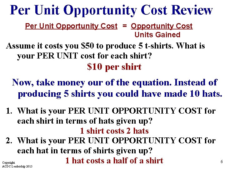 Per Unit Opportunity Cost Review Per Unit Opportunity Cost = Opportunity Cost Units Gained Per Unit Opportunity Cost Review Per Unit Opportunity Cost = Opportunity Cost Units Gained