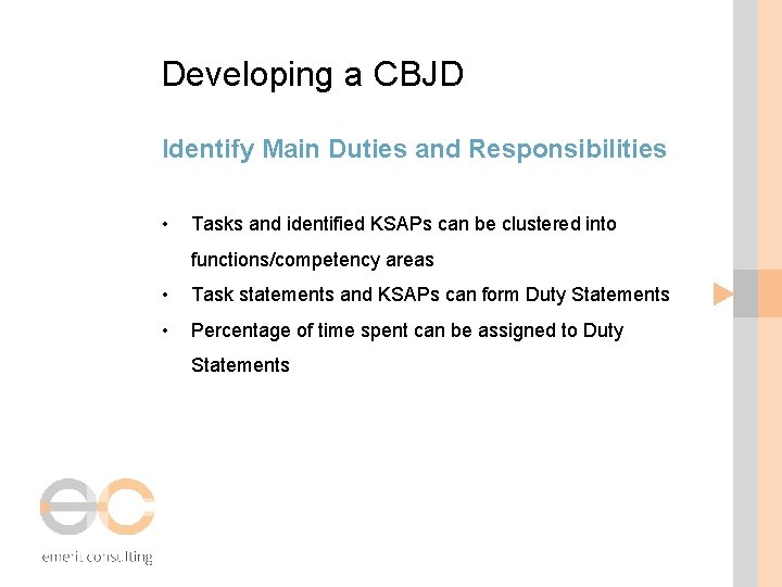 Developing a CBJD Identify Main Duties and Responsibilities • Tasks and identified KSAPs can