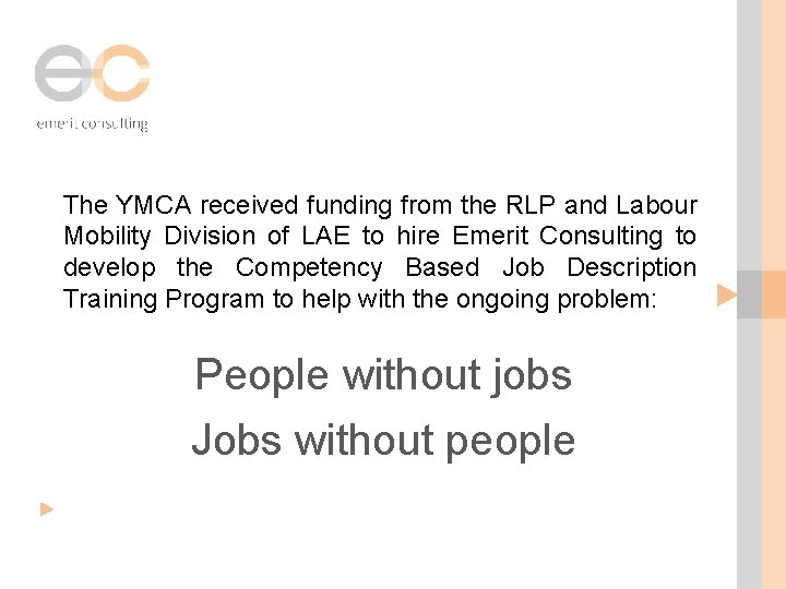 The YMCA received funding from the RLP and Labour Mobility Division of LAE to The YMCA received funding from the RLP and Labour Mobility Division of LAE to