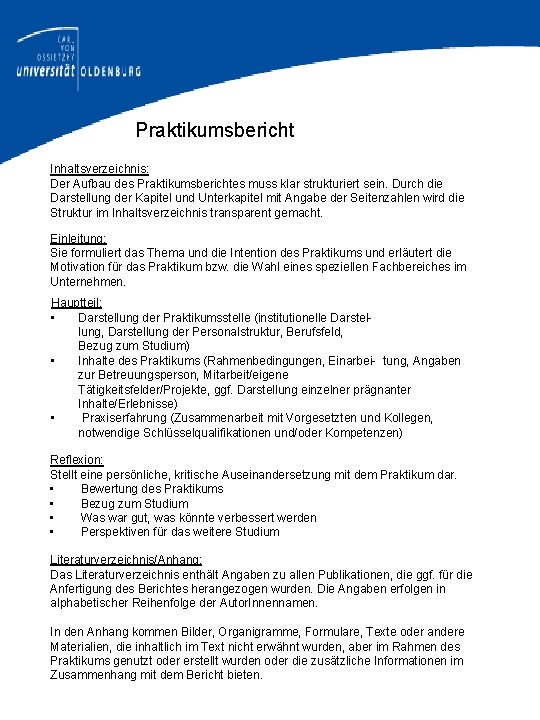 Praktikumsbericht Inhaltsverzeichnis: Der Aufbau des Praktikumsberichtes muss klar strukturiert sein. Durch die Darstellung der