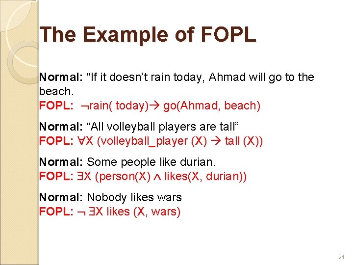 The Example of FOPL Normal: “If it doesn’t rain today, Ahmad will go to