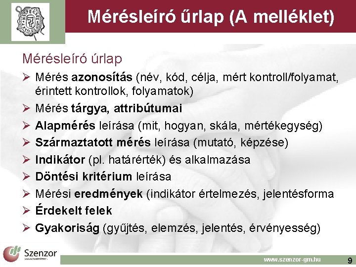 Mérésleíró űrlap (A melléklet) Mérésleíró úrlap Ø Mérés azonosítás (név, kód, célja, mért kontroll/folyamat,