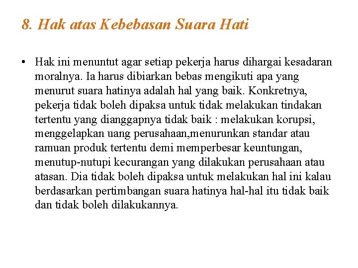 8. Hak atas Kebebasan Suara Hati • Hak ini menuntut agar setiap pekerja harus