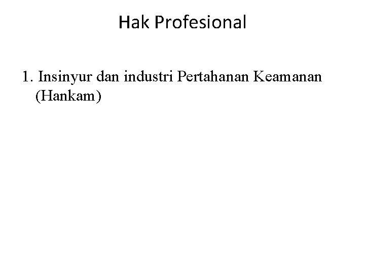 Hak Profesional 1. Insinyur dan industri Pertahanan Keamanan (Hankam) 