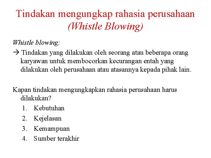 Tindakan mengungkap rahasia perusahaan (Whistle Blowing) Whistle blowing: Tindakan yang dilakukan oleh seorang atau